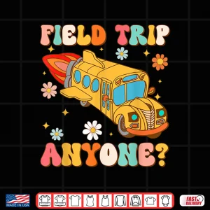 Design Groovy Field Trip Anyone School Bus Driver Yellow Bus Driver Shirt