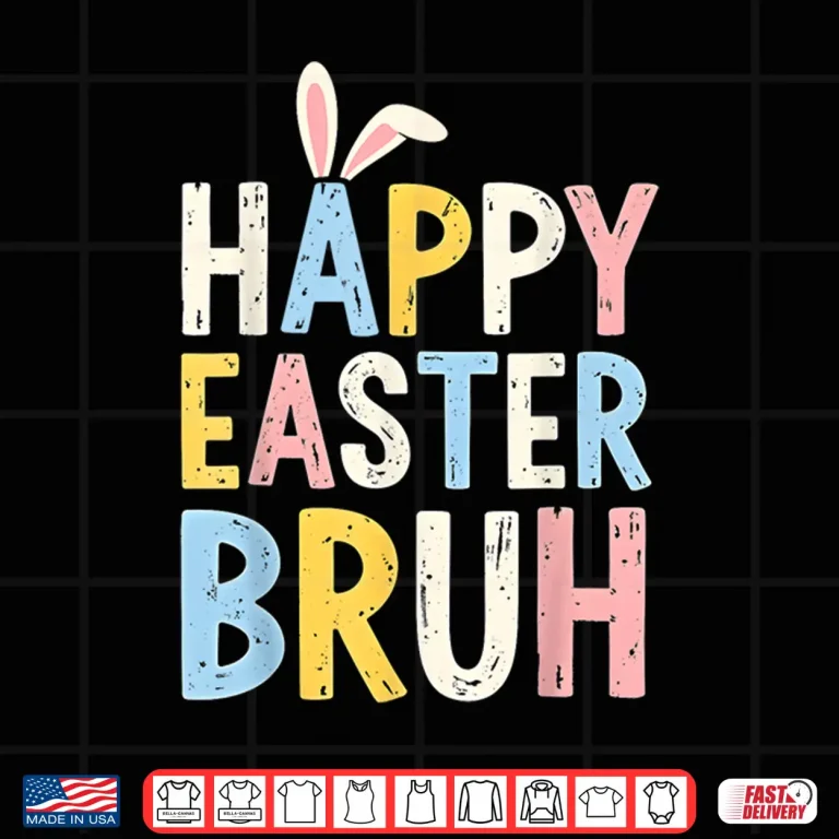 Design Happy Easter Bruh Meme Funny Bunny Eggs Shirt