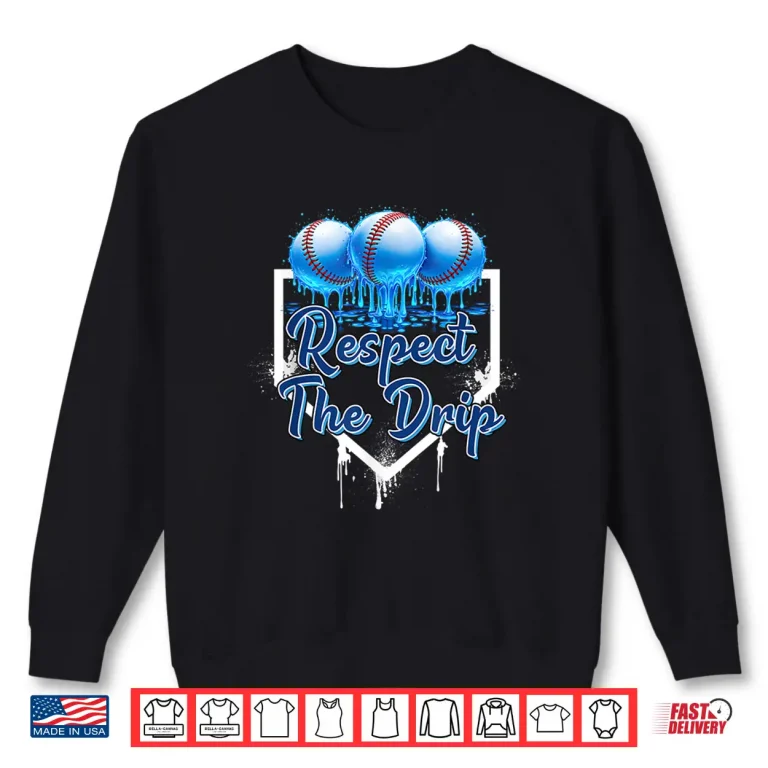 Sweatshirt Respect The Drip Baseball Home Plate Drip Sprinkles Drip Shirt