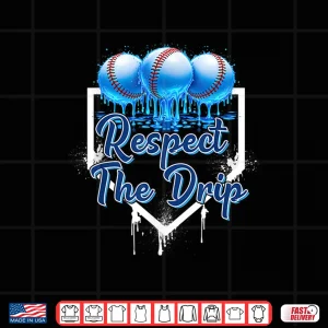 Design Respect The Drip Baseball Home Plate Drip Sprinkles Drip Shirt