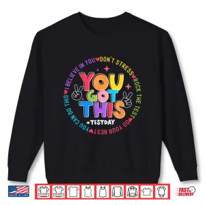 Sweatshirt Test Day Rock The Test Teacher Testing Day You Got This Shirt 1