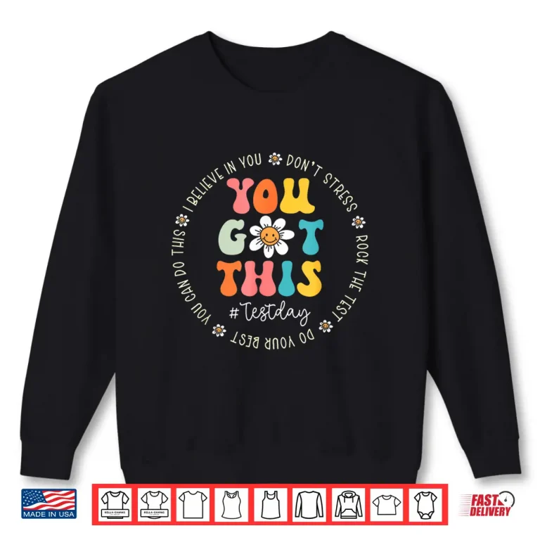 Sweatshirt Test Day You Got This Shirt