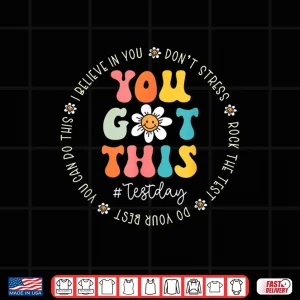 Design Test Day You Got This Shirt