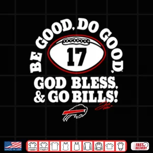 Design Be Good Do Good 17 God Bless Go Bills Shirt