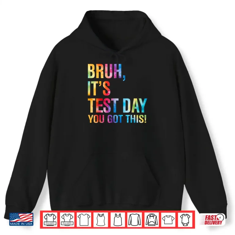Hoodie Bruh Its Test Day You Got This Testing Day Teacher Kids Shirt