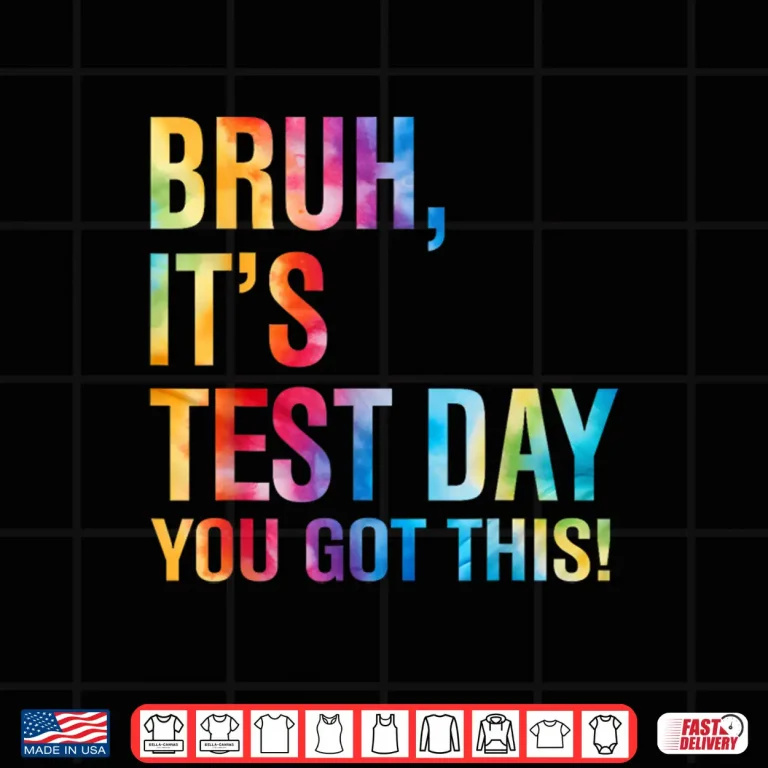 Design Bruh Its Test Day You Got This Testing Day Teacher Kids Shirt