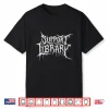 Death Gothic Print Support Your Local Library Style Lovers Shirt