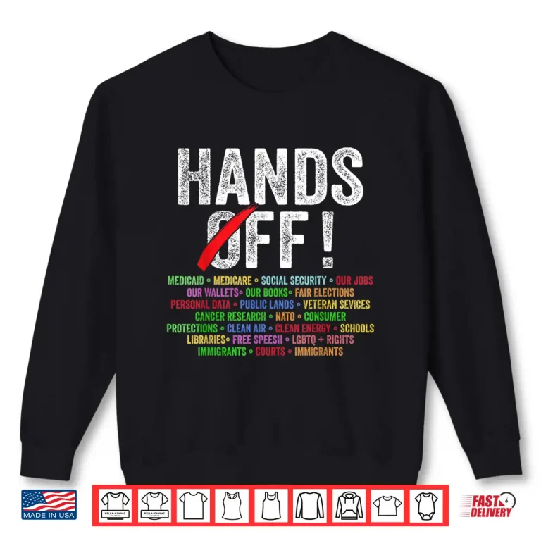 Sweatshirt Hands Off Protest Social Security And Medicare Protest TShirt