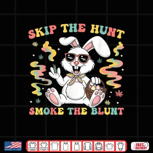 Design Happy 420 Easter Skip The Hunt Smoke The Blunt Bunny Smoking Shirt 1