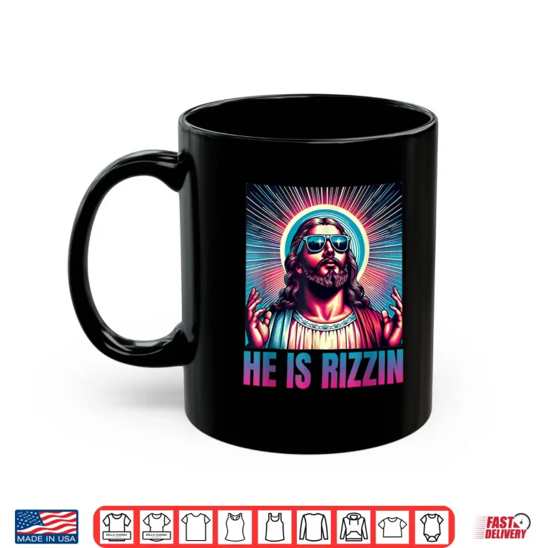 Mug He Is Rizzin Jesus Is Rizzen Shirt