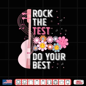 Design Rock The Test Do Your Best Testing Day Shirt