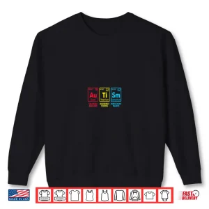 Sweatshirt Autism Awareness Women Men Kids mom Elements Periodic Table Shirt