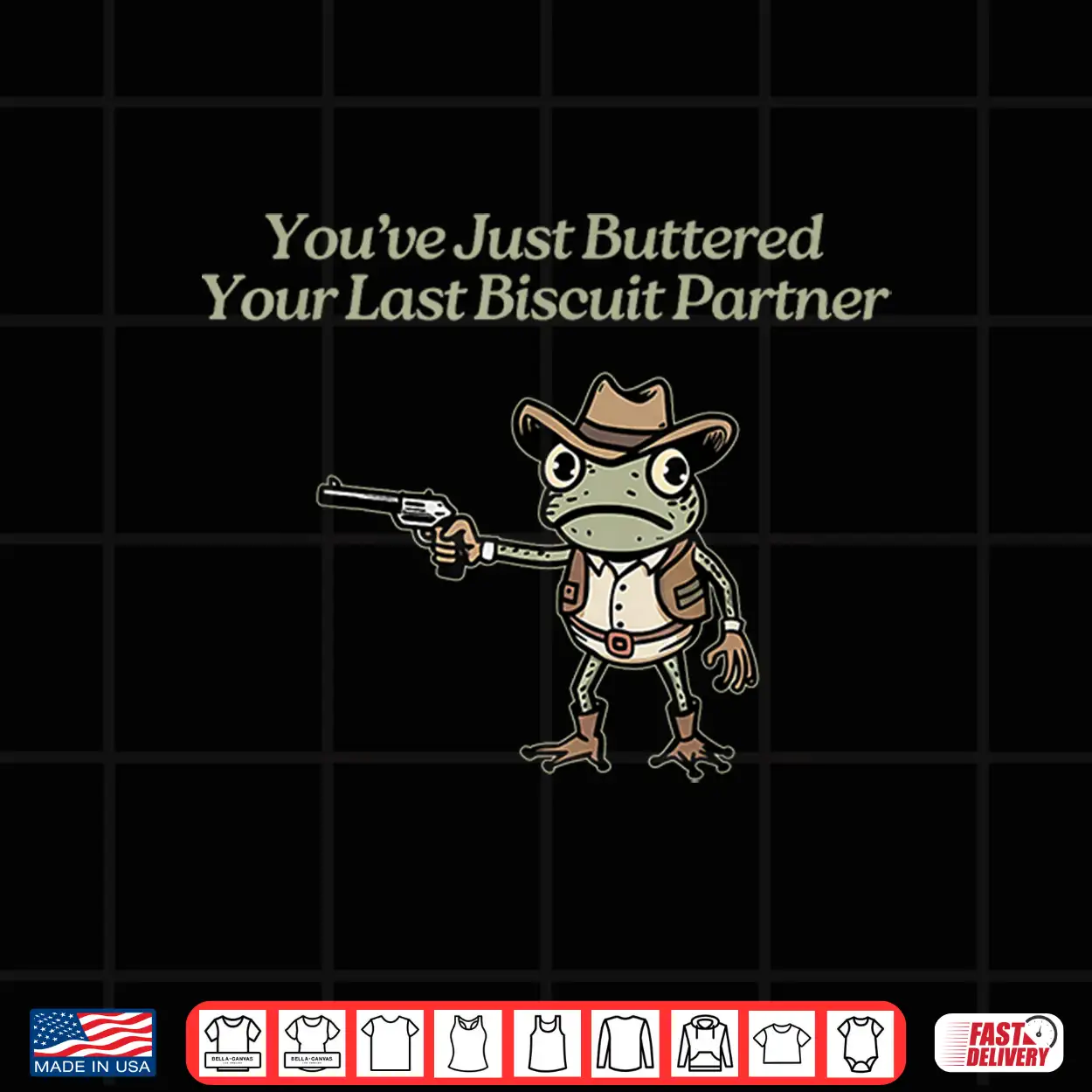 Frog You’Ve Just Buttered Your Last Biscuit Partner Shirt Frog You’Ve Just Buttered Your Last Biscuit Partner Shirt