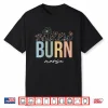 Burn Icu Unit Nursing Burn Nurses Burn Care Unit Wildflowers Shirt