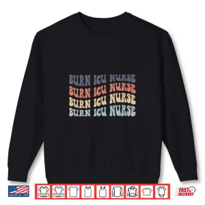 Sweatshirt Burn Icu Nurse Groovy Specialized Intensive Care Nurses Shirt