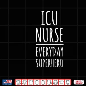 Design Icu Nurse Everyday Superhero National Nurses Day T Shirt
