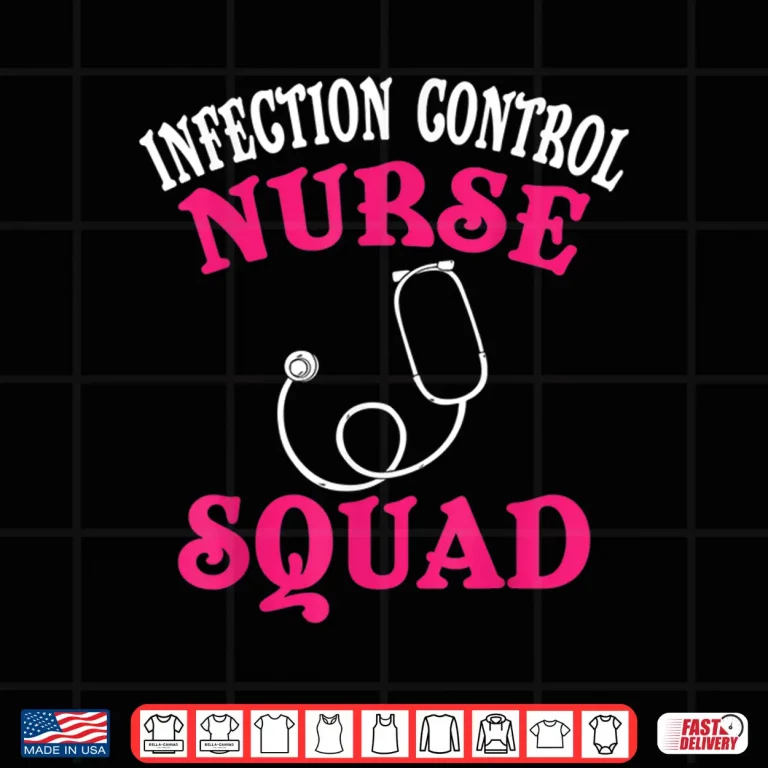 Design Infection Control Nurse Merch Funny Best Gifts Icu Nurses Shirt