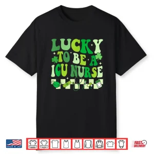 Lucky To Be A Icu Nurse St Patrick’S Day Nicu Nurse Scrub Shirt