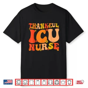 Thankful Icu Nurse Thanksgiving Intensive Care Unit Nurse Shirt