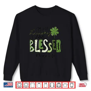Sweatshirt IM Not Lucky I Am Blessed Rn Icu Er St Patricks Day Nurses Shirt 1