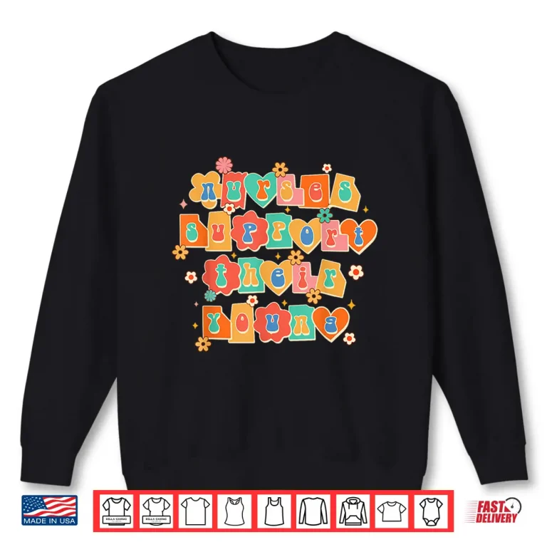 Sweatshirt Nurse Life Nursing Rn Er Icu Nurses Support Their Young Shirt 1