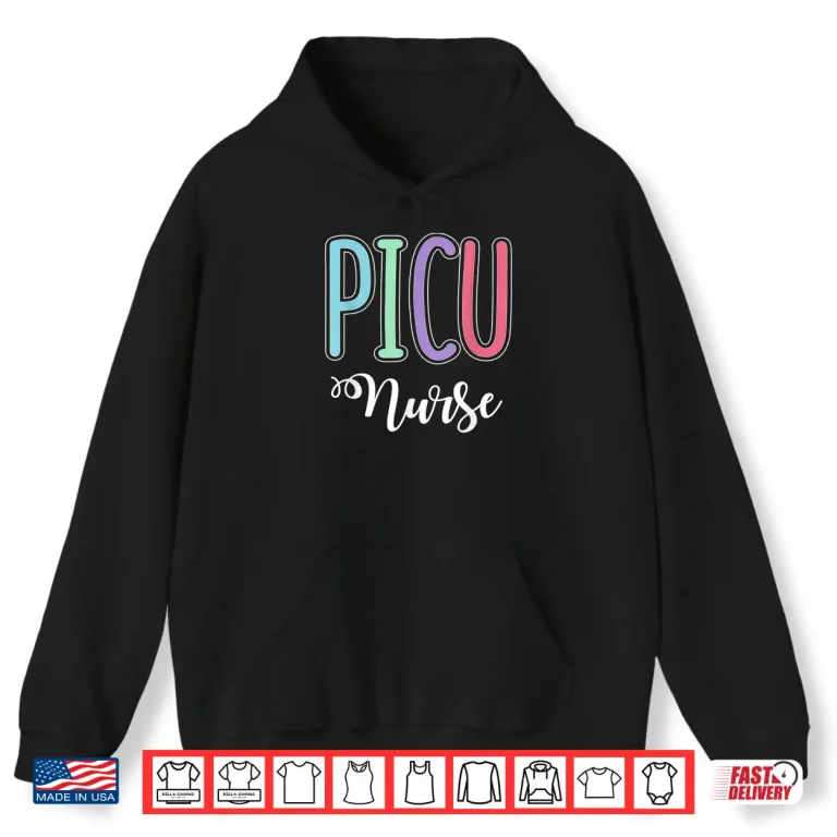 Hoodie Picu Nurse Pediatric Icu Pediatric Icu Nurses Intensive Care Shirt 1