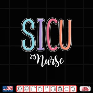 Design Sicu Nurse Squad Surgical Icu Nurses Intensive Graduation Shirt 1