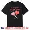 About To Pop We Got You Valentines Labor And Delivery Nurse Shirt