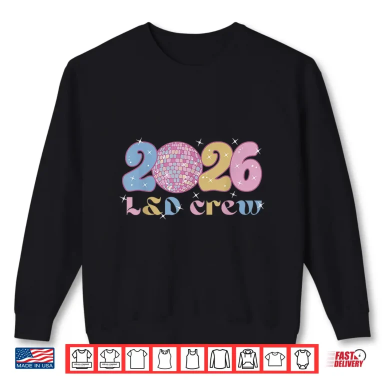 Sweatshirt 2026 LD Crew New Years Eve Labor And Delivery Obgyn Nurse Shirt 1