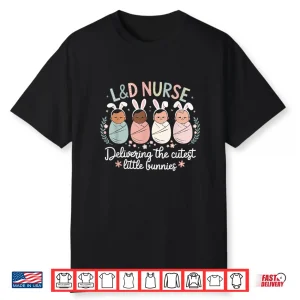 Delivering The Cutest Bunnies Easter Labor & Delivery Nurse Shirt