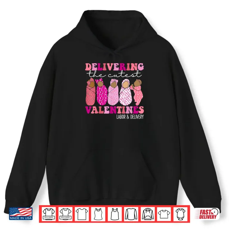 Hoodie Delivering The Cutest Valentines Labor And Delivery Nurse Shirt 1
