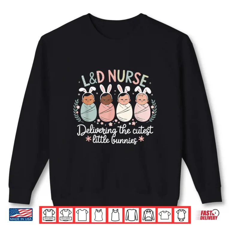 Sweatshirt Delivering The Cutest Bunnies Easter Labor Delivery Nurse Shirt 1