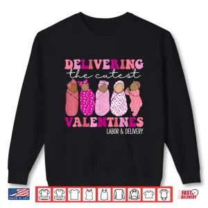 Sweatshirt Delivering The Cutest Valentines Labor And Delivery Nurse Shirt 1