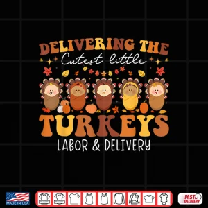 Design Delivering The Cutest Turkeys Labor Delivery Thanksgiving Shirt 1