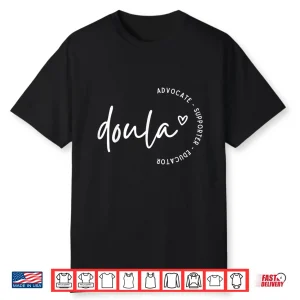 Doula Advocate Supporter Educator Birth Worker Childbirth Shirt
