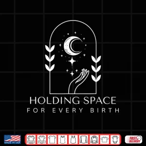 Design Holding Space For Every Birth Midwifery Doula LD Nurse Team Shirt 1
