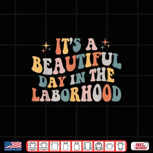 Design Labor Delivery Nurse ItS A Beautiful Day In The Laborhood Shirt 1