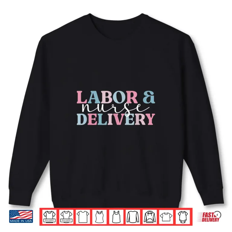 Sweatshirt Labor And Delivery Nurse LD Nursing LD Nurse Shirt 1