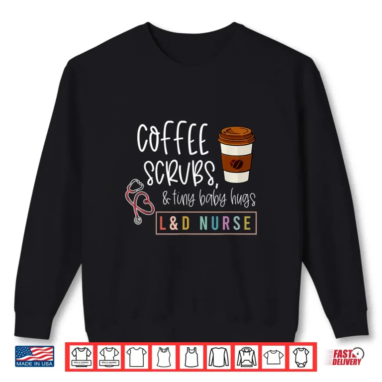 Sweatshirt Labor And Delivery Nurse LD Nursing New Grad Nurse Tee Shirt 1