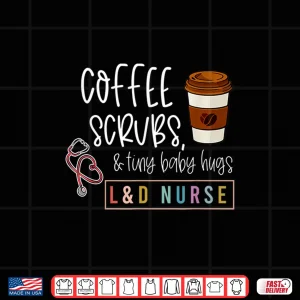 Design Labor And Delivery Nurse LD Nursing New Grad Nurse Tee Shirt 1