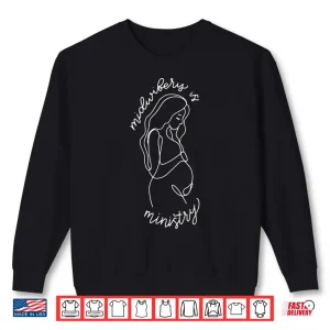 Sweatshirt Midwifery Is Ministry Christian Midwife Doula Birth Worker Shirt 1