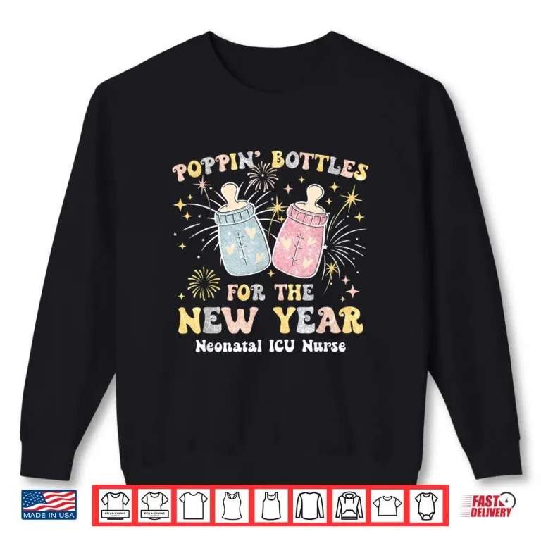 Sweatshirt Neonatal Nicu Crew Nurse Poppin Bottles For The New Years Shirt 1