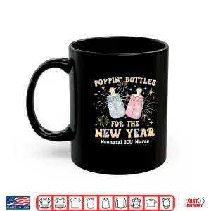 Mug Neonatal Nicu Crew Nurse Poppin Bottles For The New Years Shirt 1