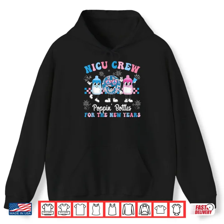 Hoodie Nicu Crew Nurse Poppin Bottles For The New Years LD Nurse Shirt 1
