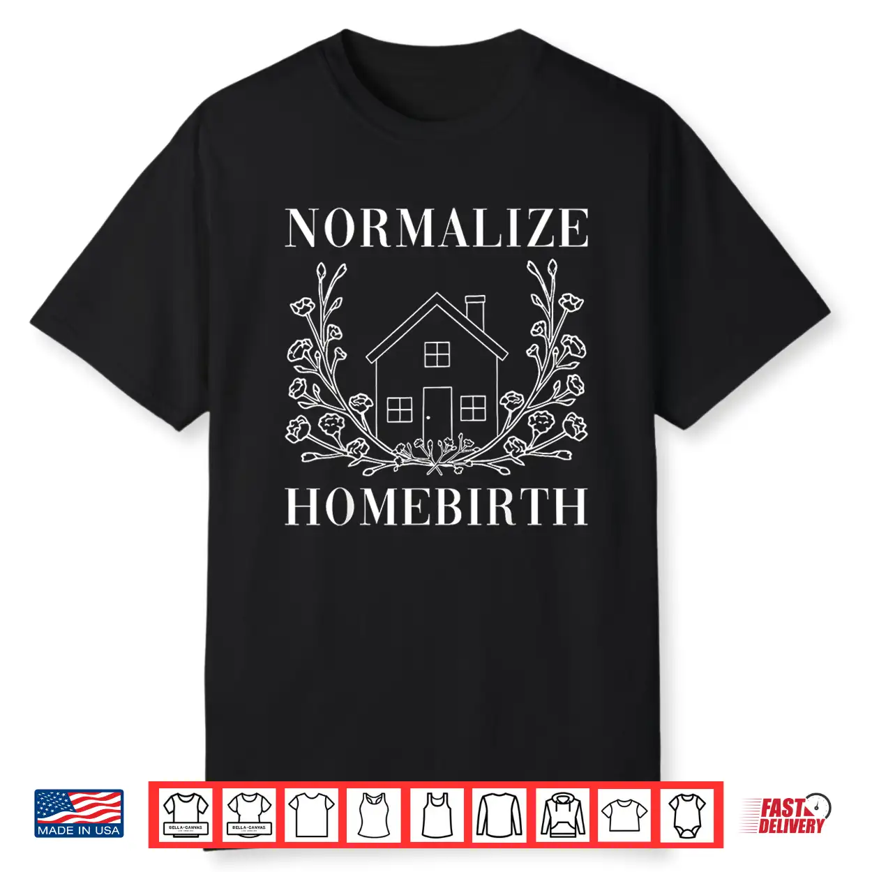 Normalize Homebirth Labor And Delivery Nurse Midwife Doula Shirt Normalize Homebirth Labor And Delivery Nurse Midwife Doula Shirt
