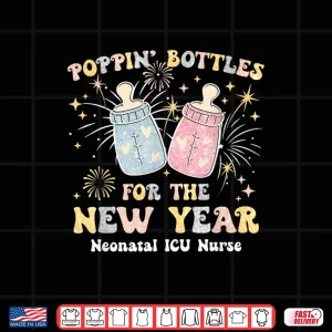 Design Neonatal Nicu Crew Nurse Poppin Bottles For The New Years Shirt 1