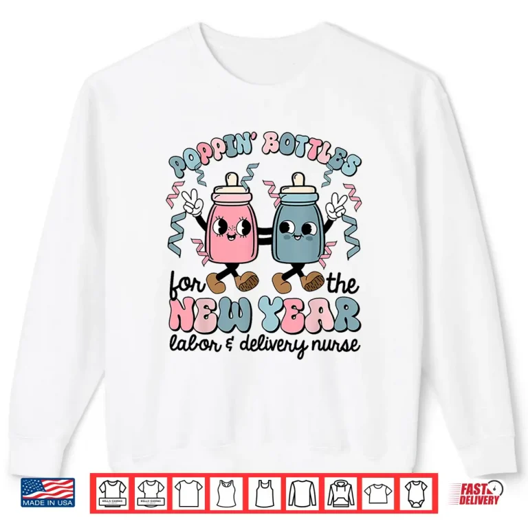 Sweatshirt New Years Eve Labor And Delivery Nurse Nicu Poppin Bottles Shirt 1