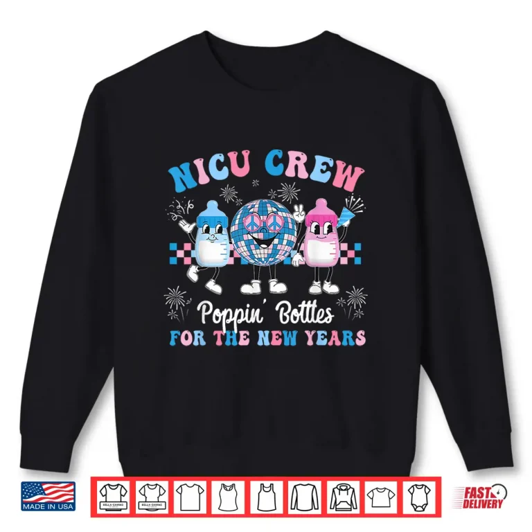Sweatshirt Nicu Crew Nurse Poppin Bottles For The New Years LD Nurse Shirt 1