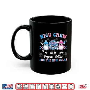Mug Nicu Crew Nurse Poppin Bottles For The New Years LD Nurse Shirt 1