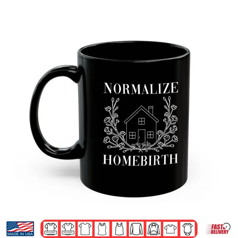 Mug Normalize Homebirth Labor And Delivery Nurse Midwife Doula Shirt 1